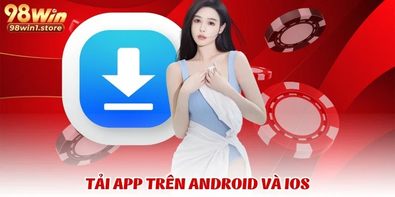 Tải app trên Android và iOS
